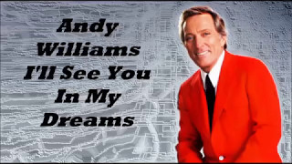Andy Williams........I'll See You In My Dreams.