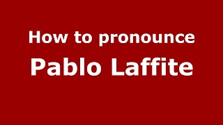 How to pronounce Pablo Laffite