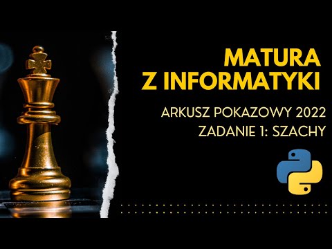 ARKUSZ POKAZOWY | MATURA Z INFORMATYKI | ZADANIE 1 - SZACHY