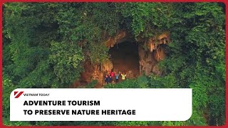 Adventure tourism to preserve nature heritage | Vietnam Today