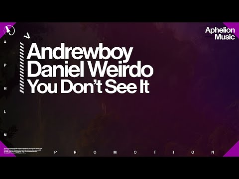 Andrewboy & Daniel Weirdo - You Don't See It (Extended Mix)