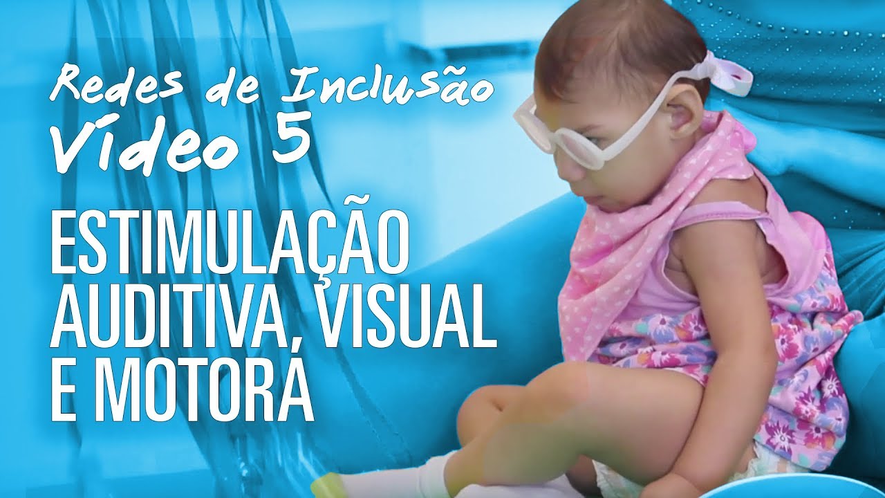 Redes de Inclusão - 5 | Estimulação Auditiva, Visual e Motora