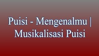 Download lagu Puisi - Mengenalmu | Musikalisasi Puisi mp3