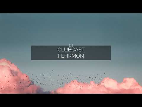 Clubcast 114 Special Guest: Fehrmon
