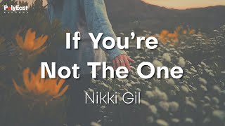 Nikki Gil - If You&#39;re Not The One - (Official Lyric Video)