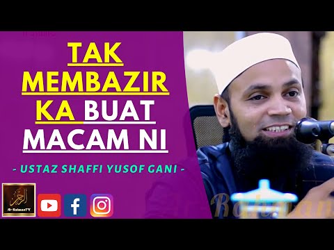 Ustaz Shaffi Yusof Gani - TAK MEMBAZIR  KA BUAT MACAM NI