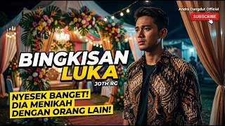 Download lagu Bikin Nyesek! BINGKISAN LUKA - Joth RG (Cover by Andra Dangdut ) mp3