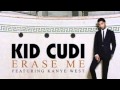 Erase me Kid Cudi Ft. Kanye West 