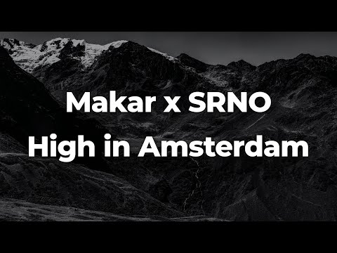 Makar x SRNO - High in Amsterdam (Letra/Lyrics) | Official Music Video