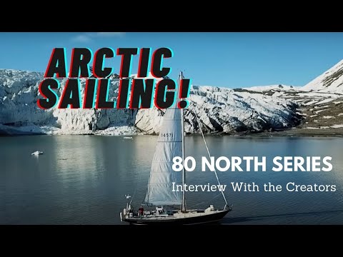 Sailing in the Arctic! | 80 North Series Interview