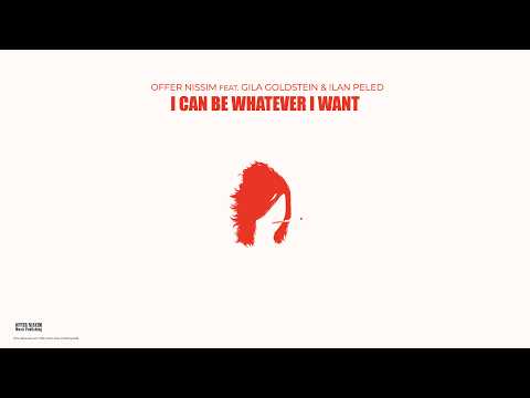 Offer Nissim Feat. Gila Goldstein & Ilan Peled - I Can Be Whatever I Want