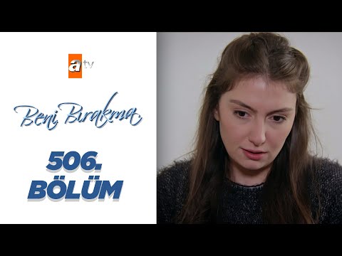 Beni Bırakma 506. Bölüm