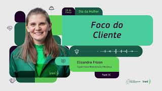 Episódio 2 | Foco Do Cliente com Elizandra Frizon - Supervisora Manutenção Mecânica