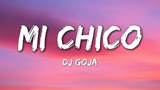 Download lagu DJ Goja - MI CHICO (Lyrics) mp3