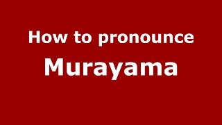 How to pronounce Murayama