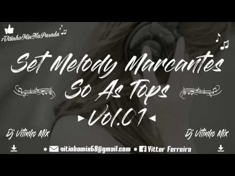 SET MELODY MARCANTES SÓ ÁS TOPS VOL . 01 -  DJ VITINHO MIX