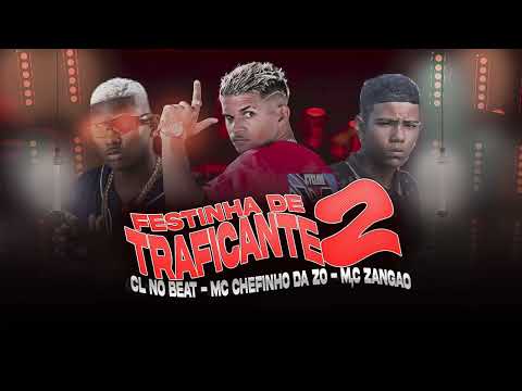 CL NO BEAT , MC CHEFINHO DA ZO feat. MC ZANGAO - FESTINHA DE TRAFICANTE 2 (BREGA FUNK)