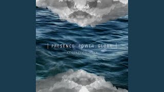 Presence Power Glory (Acoustic)