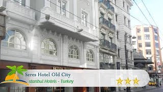 Seres Hotel Old City - Istanbul otelleri, Türkiye