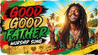 Download lagu Good Good Father – Reggae Praise & Worship | Gospel Reggae Cover| Thank You Lord mp3