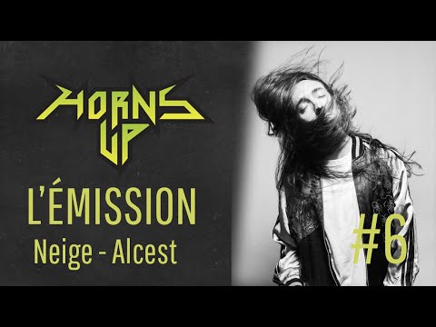 L'Émission Horns Up #6 - Neige (Alcest)