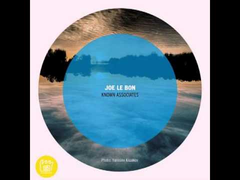 Joe Le Bon - Known Associates (Original Mix)