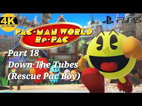 PAC-MAN WORLD Re-PAC Part 18 Down The Tubes (Rescue Pac Boy) (PS5) (4K)