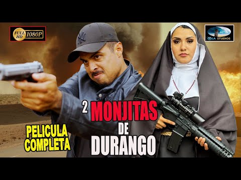 🎥  2 Monjitas de Durango - PELICULA COMPLETA NARCOS 🎬