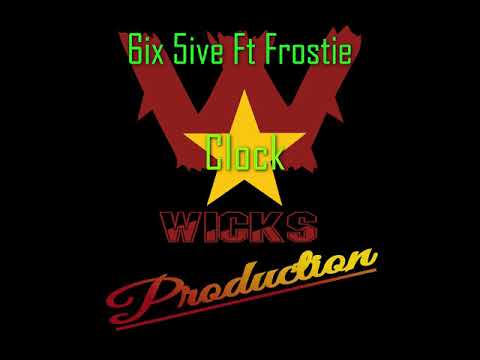 6ix5ive Ft Frostie - Clock