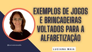 EXEMPLOS DE JOGOS E BRINCADEIRAS VOLTADOS PARA A ALFABETIZAÇÃO