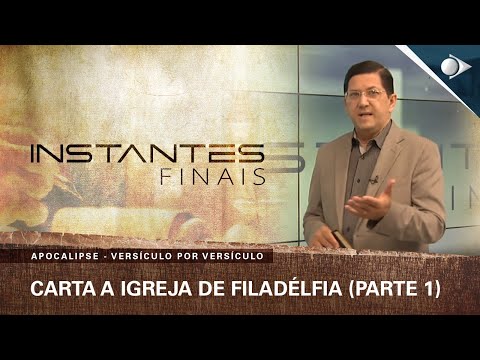 #27 Carta a Igreja de Filadélfia (Parte 1) | Apocalipse | INSTANTES FINAIS