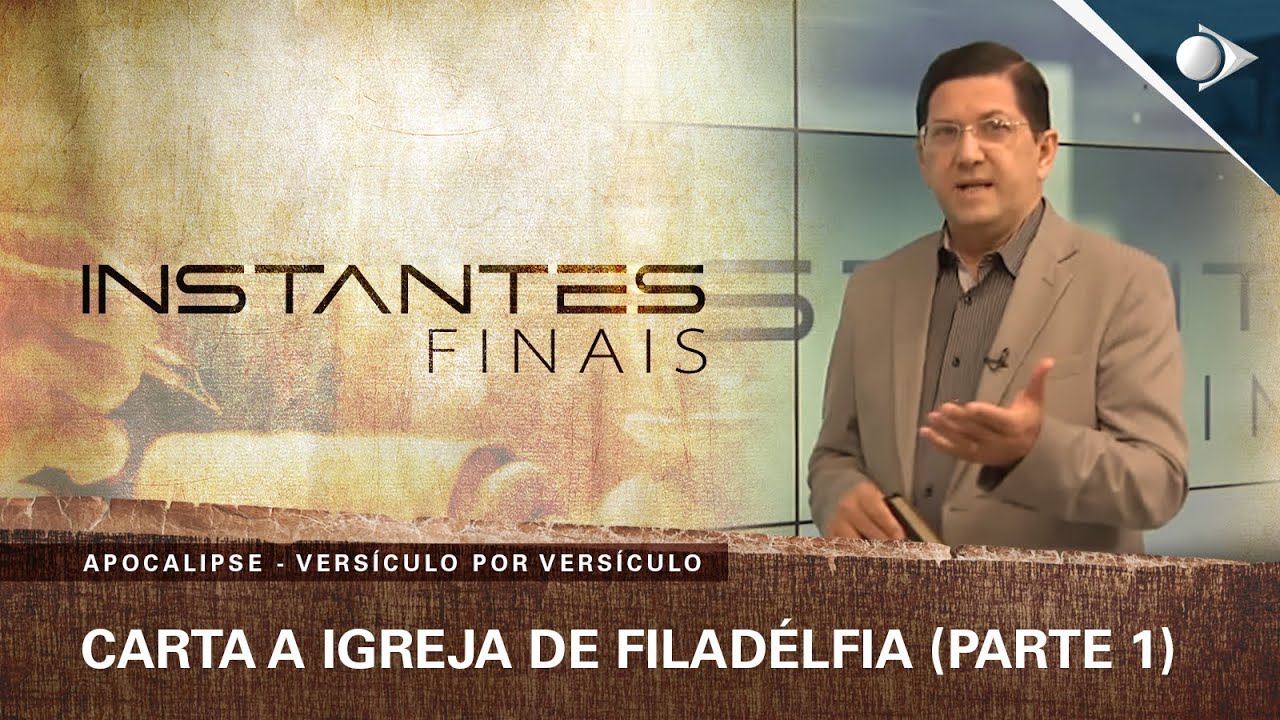 #27 Carta a Igreja de Filadélfia (Parte 1) | Apocalipse | INSTANTES FINAIS