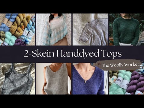 garment ideas for 2 skeins of hand-dyed yarn - The Woolly Worker Knitting Podcast
