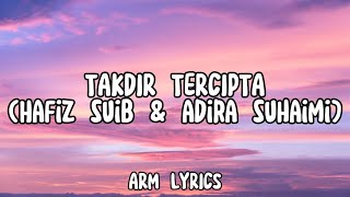 Download lagu TAKDIR TERCIPTA | HAFIZ SUIB & ADIRA SUHAIMI (lyrics video) mp3