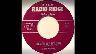 TEEN Larry Rollins - You&#39;re The Only Little Girl (1960)