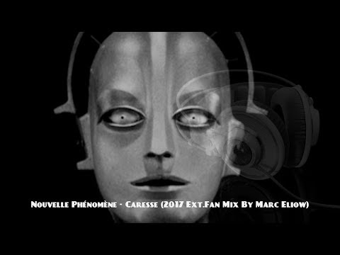 Nouvelle Phénomène - Caresse (2017 Ext.Fan Mix By Marc Eliow)