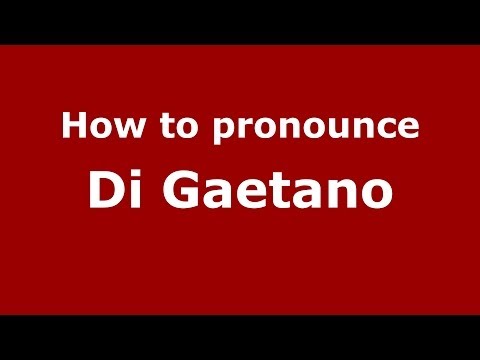 How to pronounce Di Gaetano (Italian/Italy) - PronounceNames.com