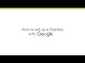 How to set up a YubiKey with Google Accounts