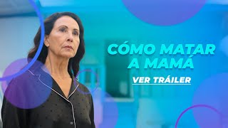 CÓMO MATAR A MAMÁ | TRÁILER OFICIAL