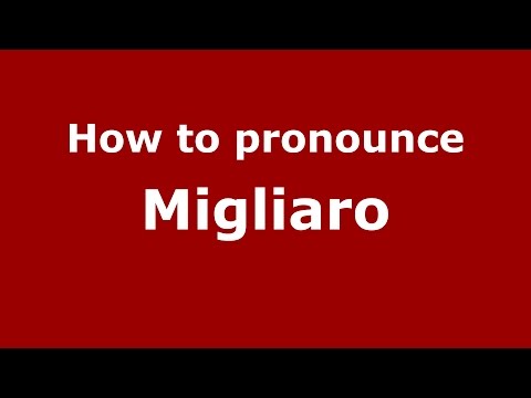 How to pronounce Migliaro