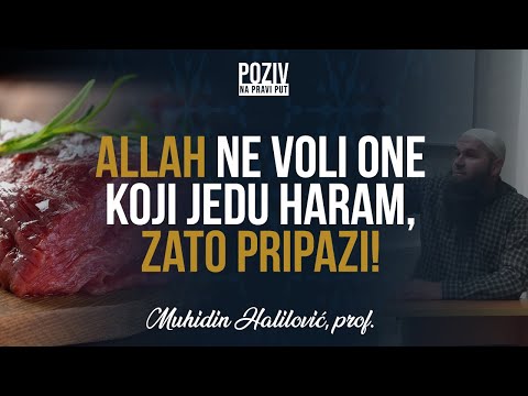 ALLAH NE VOLI ONE KOJI JEDU HARAM, ZATO PRIPAZI! - Muhidin Halilović, prof. ᴴᴰ┇Poziv na pravi put
