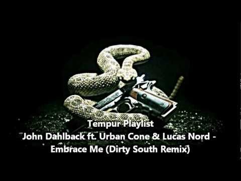 John Dahlback ft. Urban Cone & Lucas Nord - Embrace Me (Dirty South Remix)