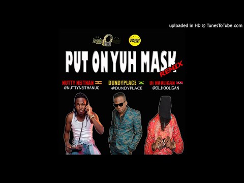 Dundyplace Ft Nutty Neithan & Di Hooligan - PUT ON YUH MASK REMIX"