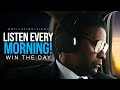 LISTEN TO THIS EVERY MORNING AND WIN THE DAY - Morning Motivation and POSITIVITY! Listen Every Day!
