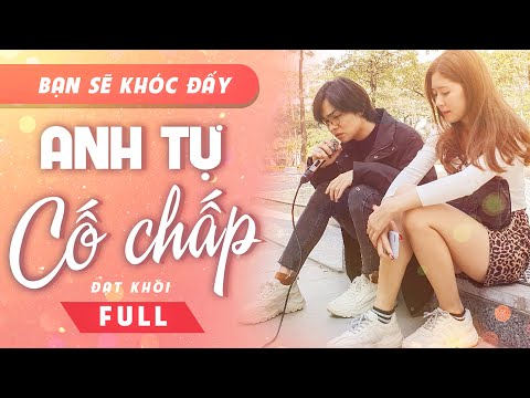 Anh tự cố chấp - Đạt Khói