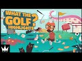What The Golf? Highlights | May 2023