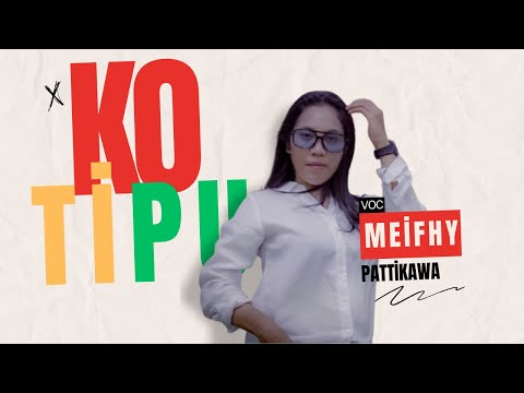 Meifhy Pattikawa - Ko Tipu - Official Music Video