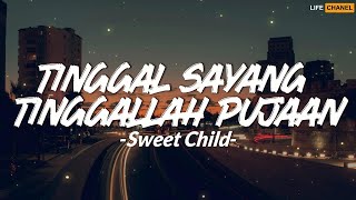 Download lagu Sweet Child - Tinggal Sayang Tinggallah Pujaan (Lirik) mp3