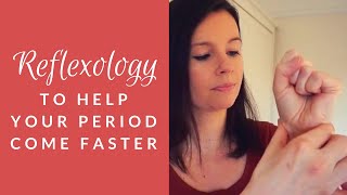 Help Your PERIOD Come Faster with Reflexology! | Part 1