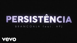 Brancoala - Persistência (Lyric Video) ft. APJ